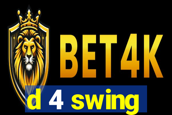 d 4 swing